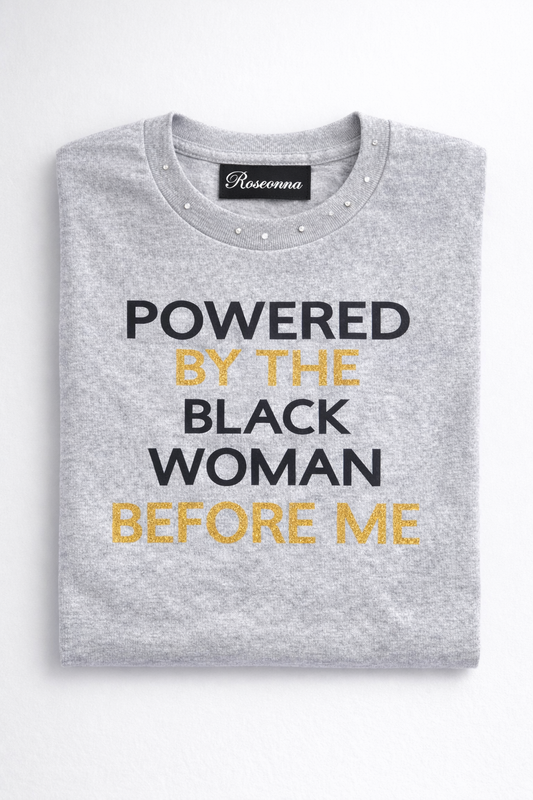 Powered by the Black Women Before Me T-Shirt | Rhinestone Collar Option | Empowerment Statement Tee