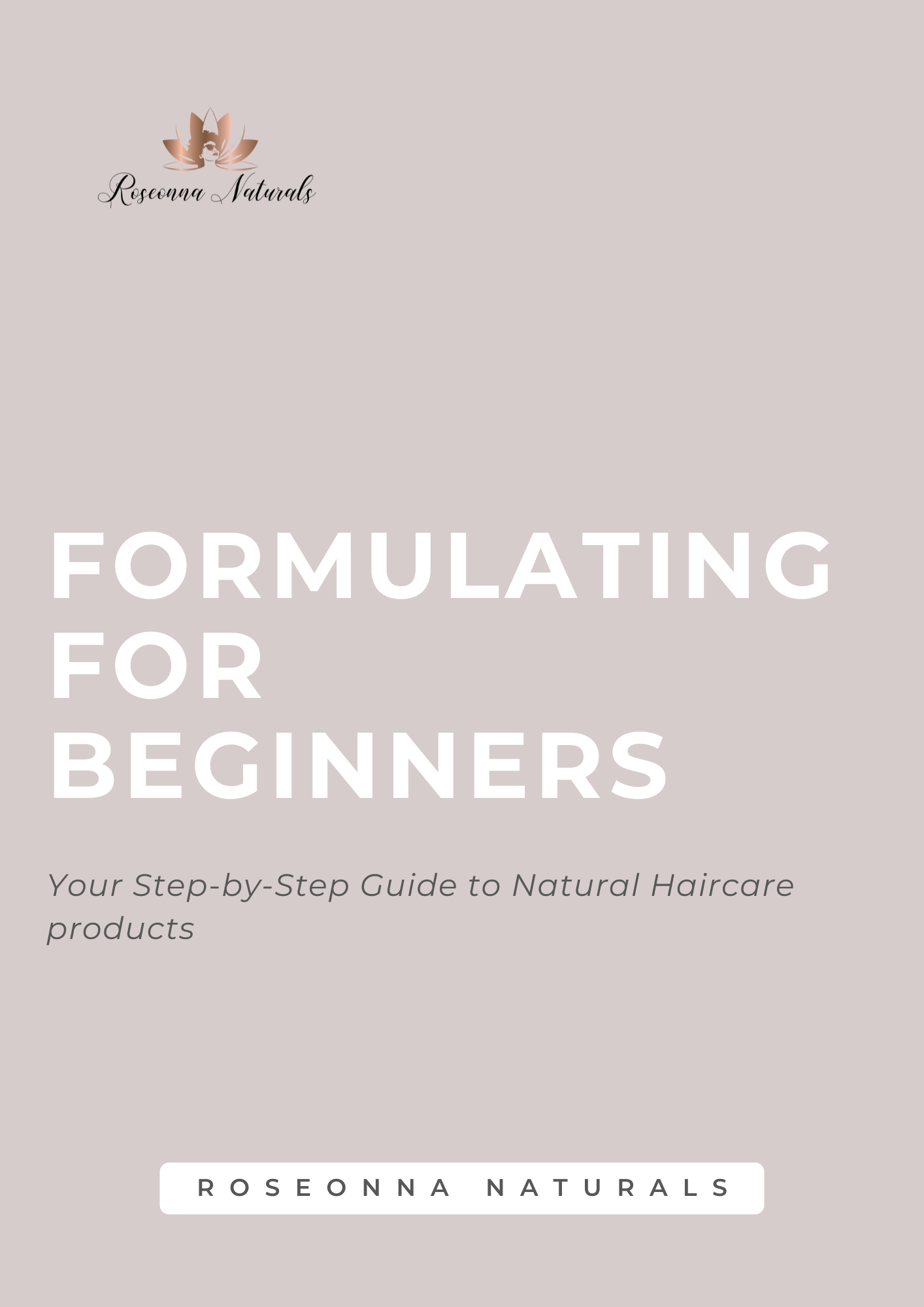 Formulators Guide To Formulating : For Beginners - Roseonna Naturals